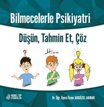 Bilmecelerle Psikiyatri : Düşün Tahmin Et, Çöz - Nobel Tıp Kitabevleri
