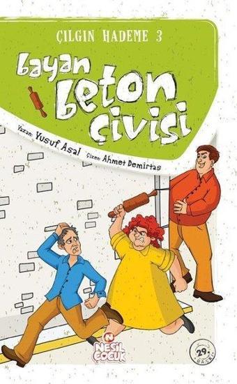 Çılgın Hademe 3 - Bayan Beton Çivisi - Yusuf Asal - Nesil Çocuk Yayınları