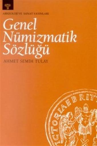 Genel Nümizmatik Sözlüğü - Arkeoloji ve Sanat Yayınları