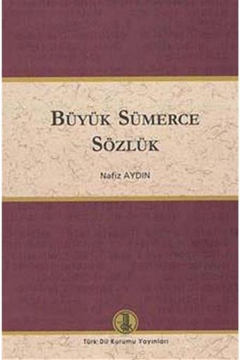 Büyük Sümerce Sözlük - Türk Dil Kurumu Yayınları