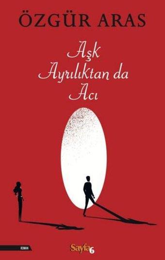 Aşk Ayrılıktan da Acı - Özgür Aras - Sayfa 6