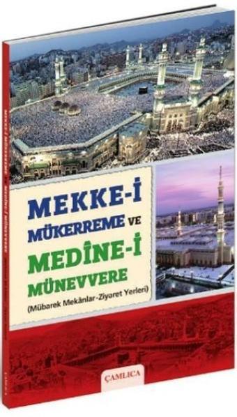 Mekke-i Mükerreme ve Medine-i Münevvere - Kolektif  - Çamlıca Basım Yayın