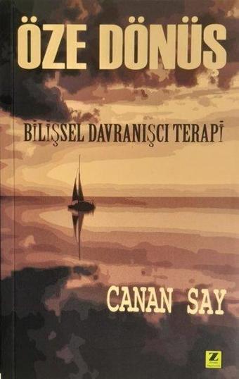 Öze Dönüş - Bilişsel Davranışçı Terapi - Canan Say - Zinde Yayınevi