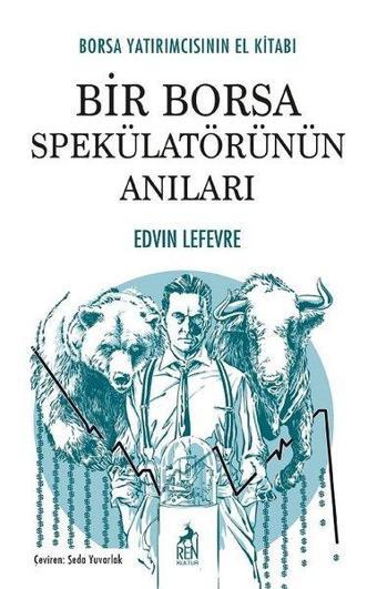 Bir Borsa Spekülatörünün Anıları - Borsa Yatırımcısının El Kitabı - Edvin Lefevre - Ren Kitap Yayınevi