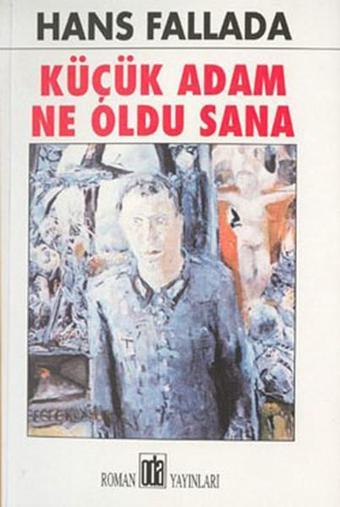 Küçük Adam Ne Oldu Sana - Hans Fallada - Oda Yayınları