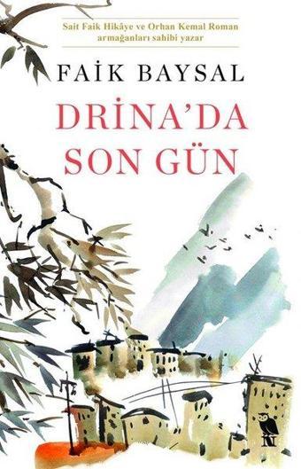 Drina'da Son Gün - Faik Baysal - Nemesis Kitap Yayınevi