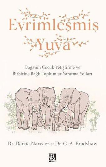 Evrimleşmiş Yuva - Doğanın Çocuk Geliştirme ve Birbirine  Bağlı Toplumlar Yaratma Yolları - Diyojen Yayıncılık