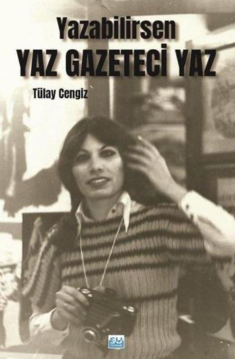 Yazabilirsen Yaz Gazeteci Yaz - Su Yayınları