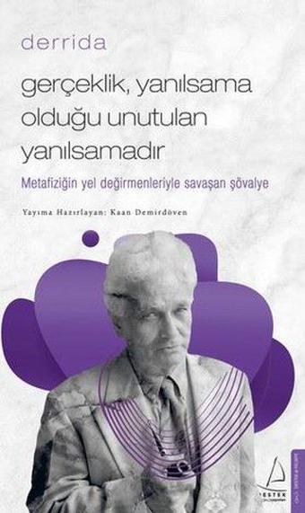 Gerçeklik, Yanılsama Olduğu Unutulan Yanılsamadır - Derrida - Kaan Demirdöven - Destek Yayınları