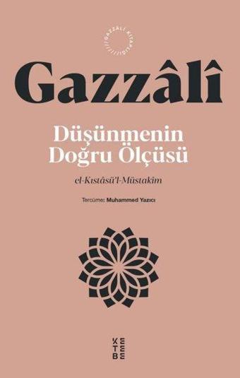 Düşünmenin Doğru Ölçüsü - El - Kıstasü'l - Müstakim - İmam Gazzali - Ketebe