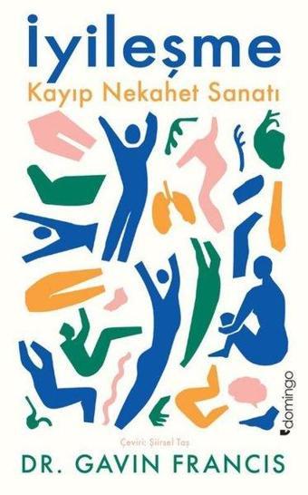 İyileşme - Kayıp Nekahet Sanatı - Gavin Francis - Domingo Yayınevi