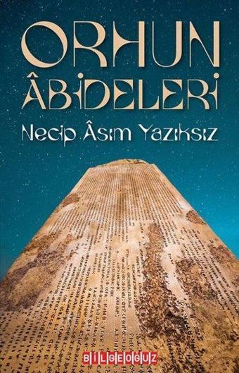 Orhun Abideleri - Necip Asım Yazıksız - Bilgeoğuz Yayınları