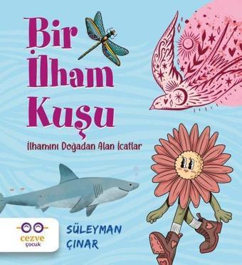 Bir İlham Kuşu - İlhamını Doğadan Alan İcatlar - Süleyman Çınar - Cezve Çocuk