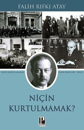 Niçin Kurtulmamak? - Falih Rıfkı Atay - Pozitif Yayıncılık