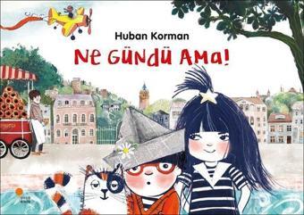 Ne Gündü Ama! - Huban Korman - Günışığı Kitaplığı