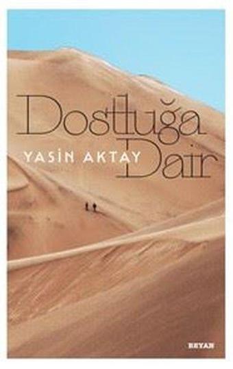 Dostluğa Dair - Yasin Aktay - Beyan Yayınları