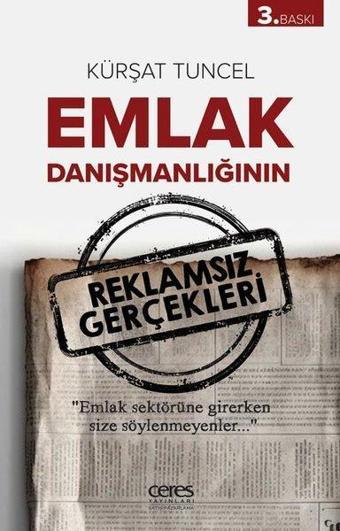 Emlak Danışmanlığının Reklamsız Gerçekleri - Kürşat Tuncel - Ceres Yayınları