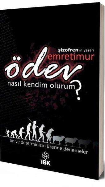 Ödev - Nasıl Kendim Olurum? Tin ve Determinizm Üzerine Denemeler - Emre Timur - İBK - İz Bırakan Kalemler