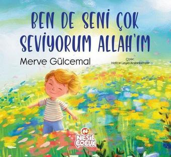 Ben de Seni Çok Seviyorum Allah'ım - Merve Gülcemal - Nesil Çocuk Yayınları