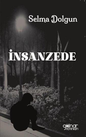 İnsanzede - Selma Dolgun - Gülnar Yayınları
