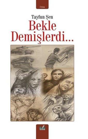 Bekle Demişlerdi… - Tayfun Şen - İzan Yayıncılık