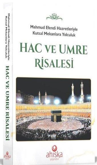 Hac ve Umre Risalesi - Mahmud Efendi Hazretleriyle Kutsal Mekanlara Yolculuk - Kolektif  - Ahıska Yayınevi