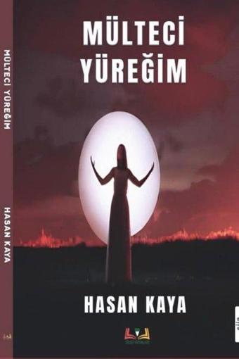 Mülteci Yüreğim - Hasan Kaya - Sidar Yayınları