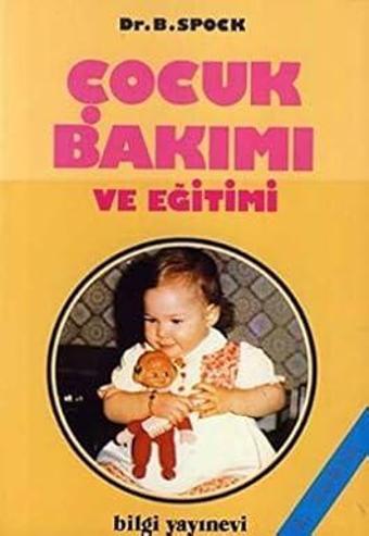 Çocuk Bakımı ve Eğitimi-Dr.B.Spock - Bilgi Yayınevi