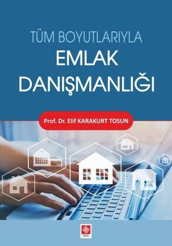 Tüm Boyutlarıyla Emlak Danışmanlığı - Elif Karakurt Tosun - Ekin Basım Yayın