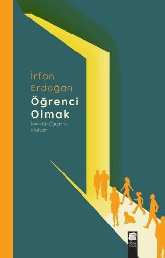 Öğrenci Olmak - İçinizdeki Öğrenciyi Keşfedin - İrfan Erdoğan - Final Kültür Sanat Yayınları
