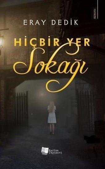 Hiçbir Yer Sokağı - Eray Dedik - Karina Yayınevi
