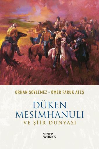 Düken Mesimhanulı Ve Şiir Dünyası - Orhan Söylemez & Ömer Faruk Ateş - SPICAWORKS YAYINCILIK