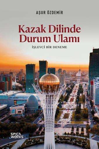 Kazak Dilinde Durum Ulamı - Aşur Özdemir - SPICAWORKS YAYINCILIK