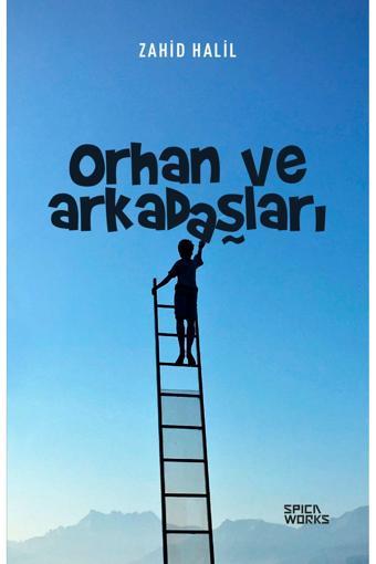 Orhan Ve Arkadaşları - Zahid Halil - SPICAWORKS YAYINCILIK