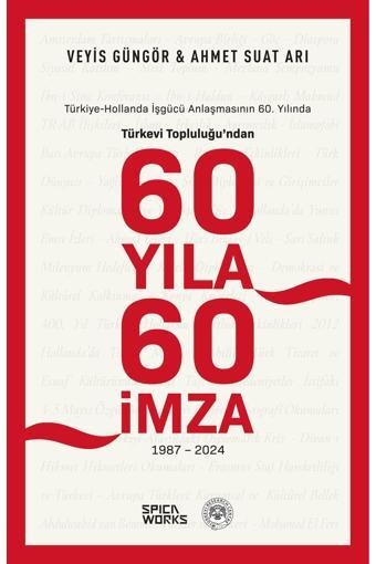 Türkevi Topluluğuʼndan 60 Yıla 60 Imza - Veyis Güngör & Ahmet Suat Arı - SPICAWORKS YAYINCILIK