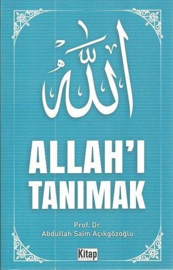 Allah'ı Tanımak - Abdullah Saim Açıkgözoğlu - Kitap Dünyası