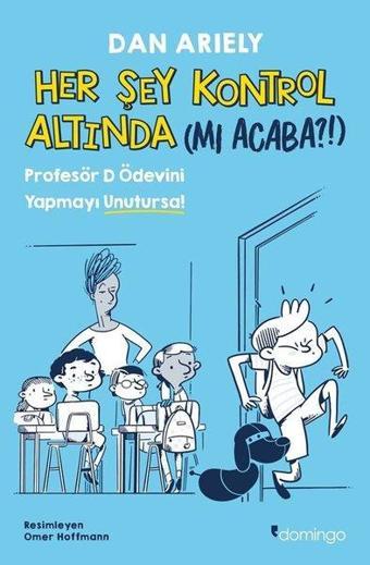 Her Şey Kontrol Altında (mı Acaba?!) Profesör D Ödevini Yapmayı Unutursa! - Domingo Yayınevi
