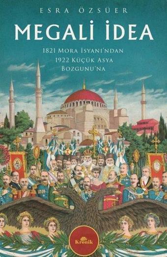 Megali İdea - 1821 Mora İsyanı'ndan 1922 Küçük Asya Bozgunu'na - Kronik Kitap