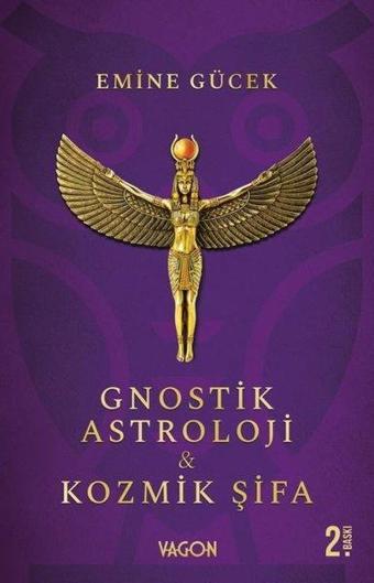 Gnostik Astroloji & Kozmik Şifa - Emine Gücek - Vagon Kitap