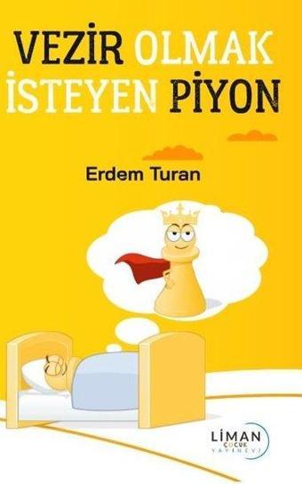 Vezir Olmak İsteyen Piyon - Erdem Turan - Liman Çocuk