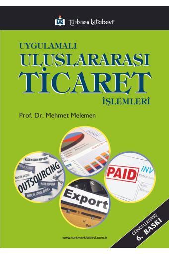 Türkmen Kitabevi Uygulamalı Uluslararası Ticaret Işlemleri 6. Baskı - Türkmen Kitabevi