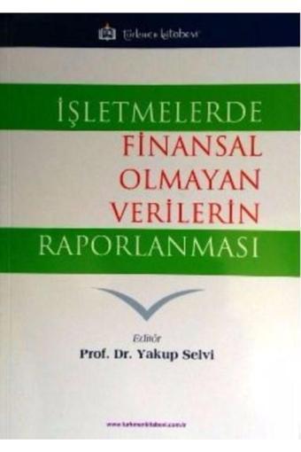 Türkmen Kitabevi Işletmelerde Finansal Olmayan Verilerin Raporlanması  Yakup Selvi - Türkmen Kitabevi