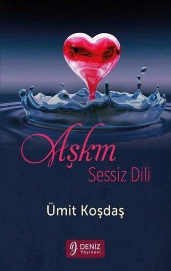 Aşkın Sessiz Dili - Ümit Koşdaş - Deniz Yayınevi