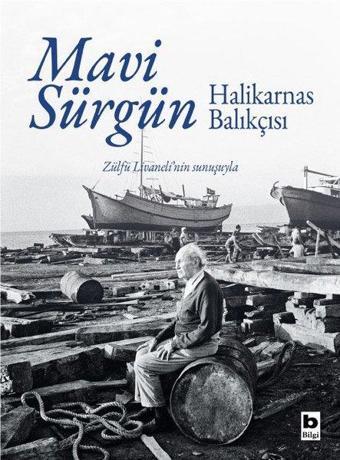 Mavi Sürgün - Zülfü Livaneli'nin Sunuşuyla - Halikarnas Balıkçısı - Bilgi Yayınevi