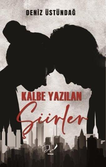 Kalbe Yazılan Şiirler - Deniz Üstündağ - DLS Yayınları