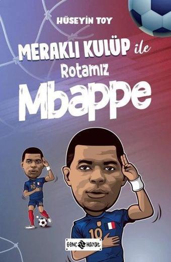 Meraklı Kulüp İle Rotamız Mbappe - Hüseyin Toy - Genç Hayat