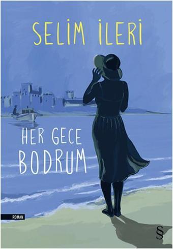 Her Gece Bodrum - Selim İleri - Everest Yayınları