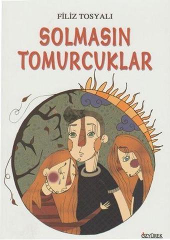 Solmasın Tomurcuklar - Filiz Tosyalı - Özyürek Yayınevi