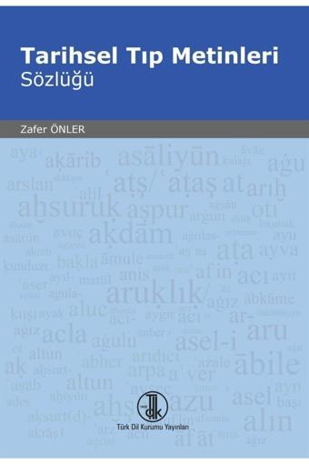 Türk Dil Kurumu Yayınları Tarihsel Tıp Metinleri Sözlüğü Zafer Önler - Türk Dil Kurumu Yayınları