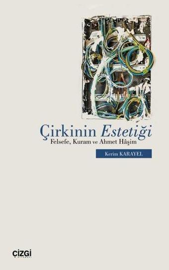 Çirkinin Estetiği - Felsefe Kuram ve Ahmet Haşim - Çizgi Kitabevi